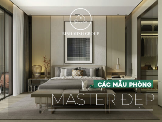 các mẫu phòng ngủ master đẹp, sang trọng và hợp xu hướng